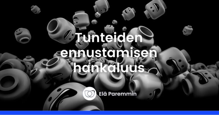 Tunteiden ennustamisen vaikeudesta